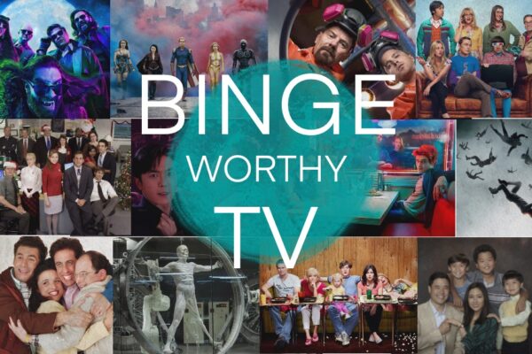 Binge worthy TV