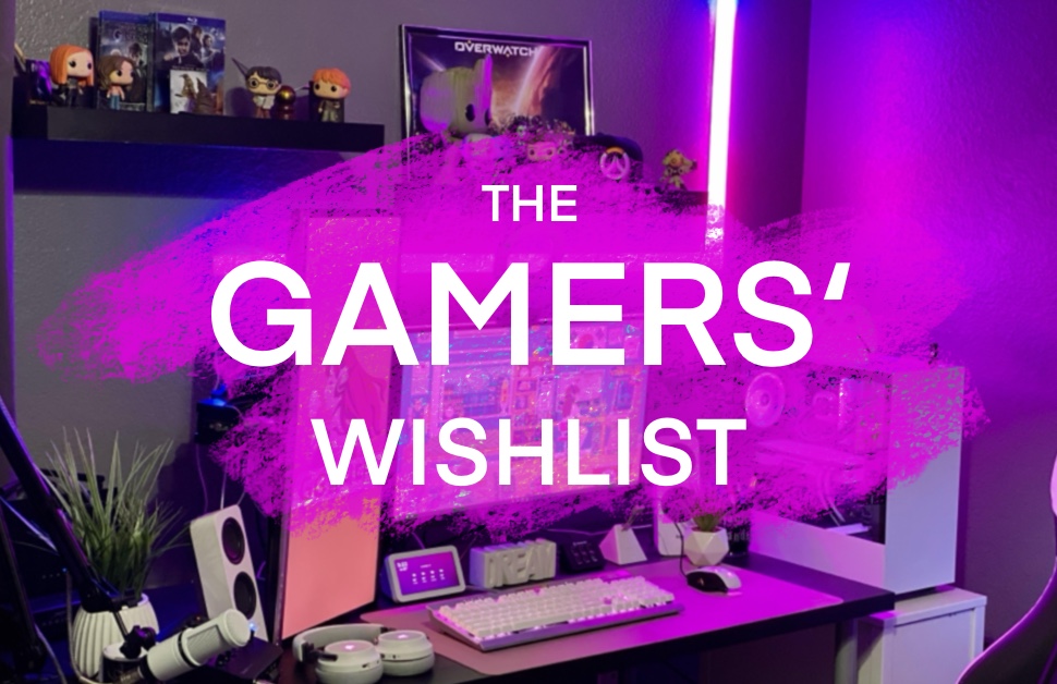 The Gamers’ Wishlist