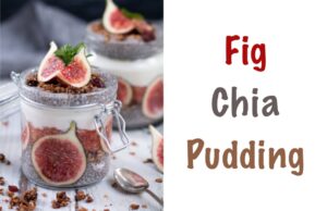 Fig Chia Pudding